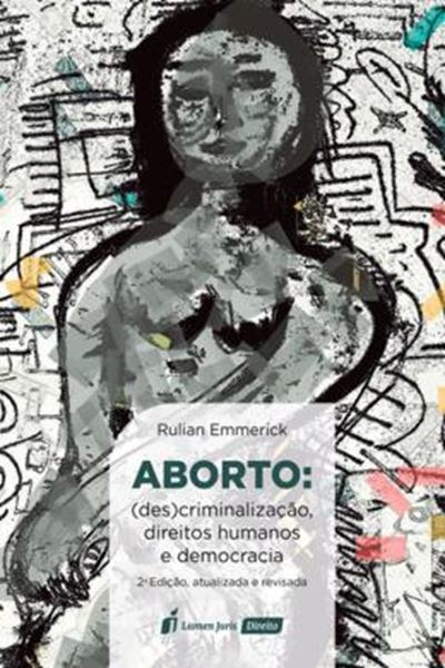 Picture of ABORTO - (DE)SCRIMINALIZACAO, DIREITOS HUMANOS E DEMOCRACIA - 2ª ED