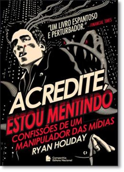 Picture of ACREDITE, ESTOU MENTINDO - CONFISSOES DE UM MANIPULADOR DAS MIDIAS