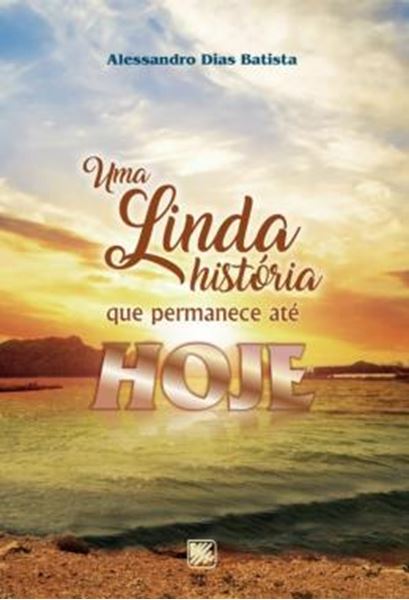 Picture of UMA LINDA HISTORIA QUE PERMANECE ATE HOJE