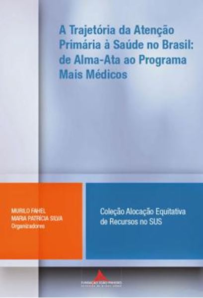 Picture of A TRAJETORIA DA ATENCAO PRIMARIA A SAUDE NO BRASIL - DE ALMA-ATA AO PROGRAMA MAIS MEDICOS