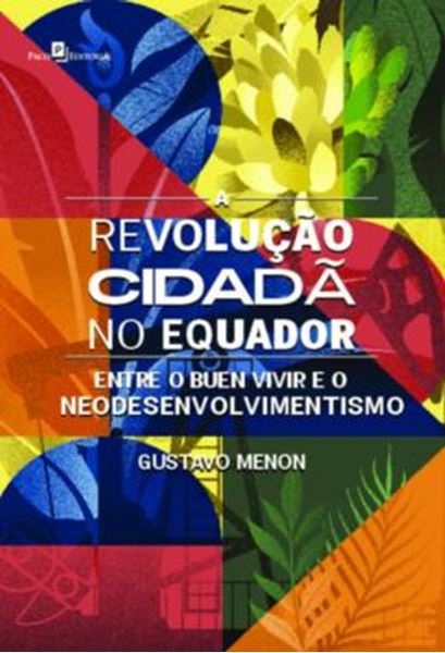 Picture of A REVOLUCAO CIDADA NO EQUADOR - ENTRE O BUEN VIVIR E O NEODESENVOLVIMENTISMO