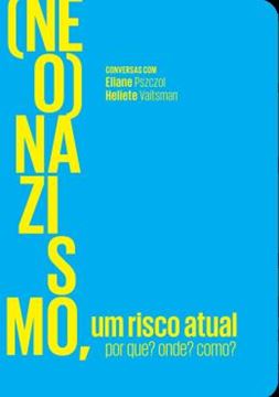 Imagem de (NEO)NAZISMO, UM RISCO ATUAL - POR QUE? ONDE? COMO? CONVERSAS COM ELIANE PSZCZOL E HELIETE VAITSMAN