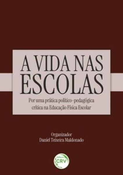 Picture of A VIDA NAS ESCOLAS: POR UMA PRÁTICA POLÍTICO-PEDAGÓGICA CRÍTICA NA EDUCAÇÃO FÍSICA ESCOLAR