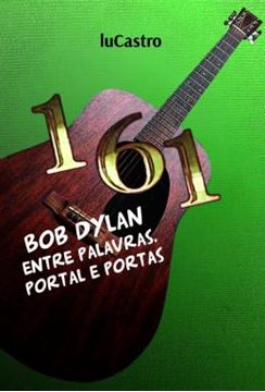Imagem de 161 - BOB DYLAN ENTRE PALAVRAS, PORTAL E PORTAS