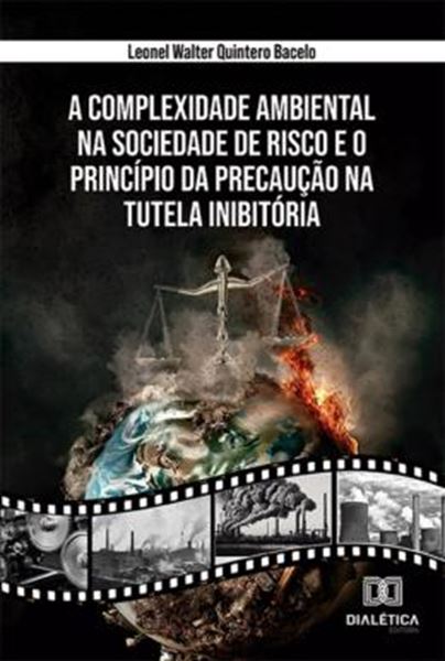 Picture of A COMPLEXIDADE AMBIENTAL NA SOCIEDADE DE RISCO E O PRINCIPIO DA PRECAUCAO NA TUTELA INIBITORIA