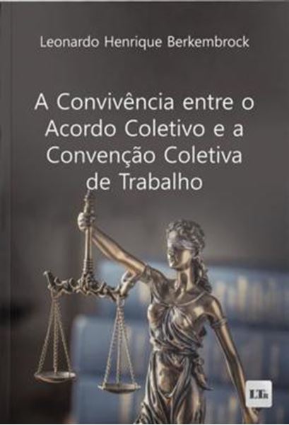 Picture of A CONVIVENCIA ENTRE O ACORDO COLETIVO E A CONVENCAO COLETIVA DE TRABALHO