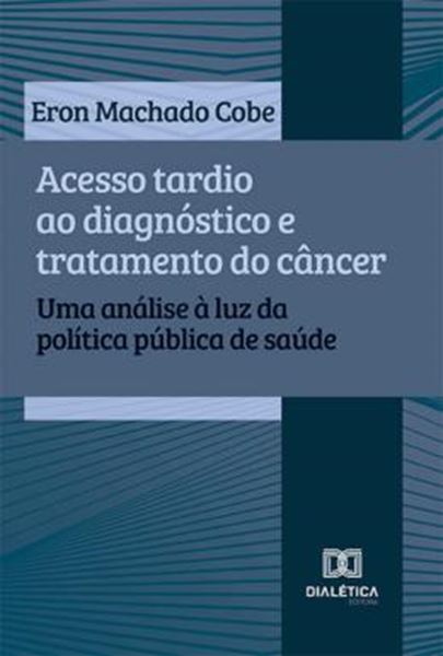 Picture of ACESSO TARDIO AO DIAGNOSTICO E TRATAMENTO DO CANCER - UMA ANALISE A LUZ DA POLITICA PUBLICA DE SAUDE