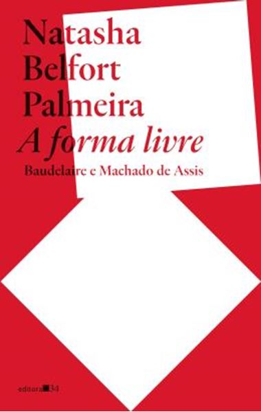 Picture of A FORMA LIVRE - BAUDELAIRE E MACHADO DE ASSIS