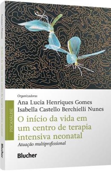 Picture of O INICIO DA VIDA EM UM CENTRO DE TERAPIA INTENSIVA NEONATAL - ATUACAO MULTIPROFISSIONAL